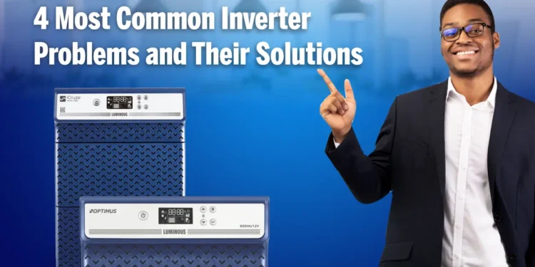 4 Most Common Inverter Problems and Their Solutions